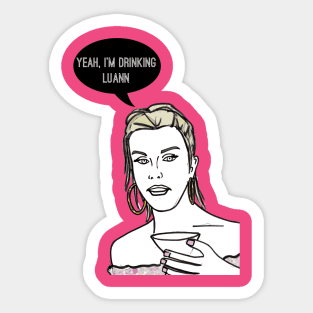 Yeah, I'm drinking Luann Sticker